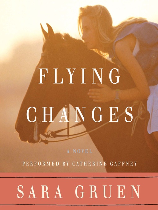 Title details for Flying Changes by Sara Gruen - Available